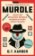 Murdle: 1 Sunday Times Bestseller: Solve 100 Devilishly Devious Murder Mystery Logic Puzzl