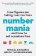 Numbermania: How Figures Are Taking Over Our Lives and How To Set Ourselves Free