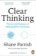 Clear Thinking: The Art and Science of Making Better Decisions