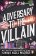 Adversary to the Villain