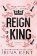 Reign of a King