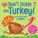 Don´t Tickle the Turkey!