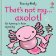 That´s not my axolotl...