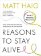 Reasons to Stay Alive