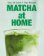 Matcha at Home
