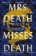 Mrs Death Misses Death