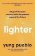 Lighter : Let Go of the Past, Connect with the Present, and Expand The Future