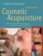 Cosmetic Acupuncture, Second Edition : A Traditional Chinese Medicine Approach to Cosmetic
