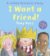 I Want A Friend!