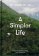 A Simpler Life: a guide to greater serenity, case, and clarity
