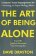 The Art of Being Alone: Harness Your Superpower By Learning to Enjoy Being Alone Inspired 