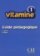 Vitamine 1: Guide pédagogique