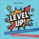 LEVEL UP!