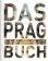 Das Prag Buch: Highlights einer faszinierenden Stadt