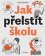 Jak přelstít školu