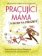 Pracující máma – návod na přežití