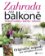 Zahrada na balkoně - Originální nápady pro váš balkon a terasu