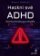 Hackni své ADHD - Rychlý průvodce pro dospělé