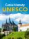 České klenoty UNESCO - Turistický průvodce po dechberoucích památkách