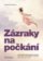 Zázraky na počkání - 108 technik, které změní váš život: méně stresu, více soustředění a n
