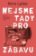 Nejsme tady pro zábavu