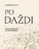 Po daždi: Vľúdne pripomienky na ceste sebalásky (slovensky)