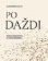Po daždi: Vľúdne pripomienky na ceste sebalásky (slovensky)