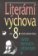 Literární výchova pro 8.ročník základní . Úvod do světa literatury I