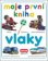 Moje první kniha - Vlaky