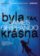 Byla tak krásná