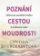 Poznání cestou moudrosti - Obnovení starobylé tradice k probuzení srdce