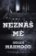 Neznáš mě