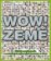 WOW! Země - Dětská encyklopedie s neobyčejně zajímavými poznatky o Zemi