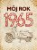 Môj rok 1965