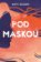 Pod maskou