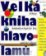Velká kniha hlavolamů - rébusy, hádanky, logické hry, optické klamy