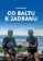 Od Baltu k Jadranu - Po trase bývalé železné opony