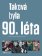 Taková byla 90. léta - Obrazy z poslední dekády 20. století
