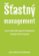 Šťastný management – Jak mít úspěch díky Happiness Managementua Employee Value Proposition