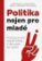 Politika nejen pro mladé