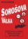 Sorošova válka - Jak Open Society Foundations přivedly svět na pokraj třetí světové války