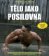 Tělo jako posilovna - Bible posilovacích cviků vlastní vahou