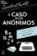 El caso de los anónimos