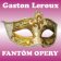 Gaston Leroux: Fantóm opery