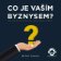 Co je vaším byznysem?