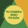 Po dobrém, nebo po zlém?