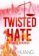 Twisted Hate: Vášnivá nenávisť