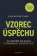 Vzorec úspěchu - Jak násobit své šance a dosáhnout velkých cílů