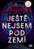 Ještě nejsem pod zemí