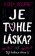 Je tohle láska?